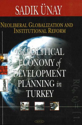 Neoliberal Globalization And Institutional Reform: The Political Economy of Development And Planning in Turkey,Used