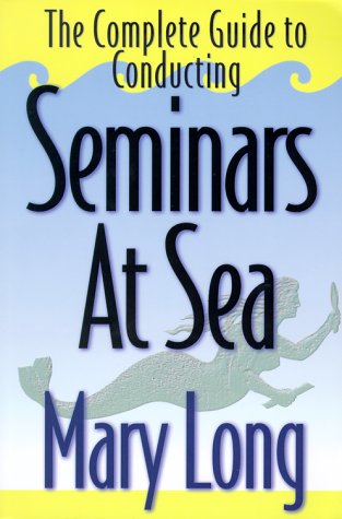 The Complete Guide To Conducting Seminars At Sea,Used