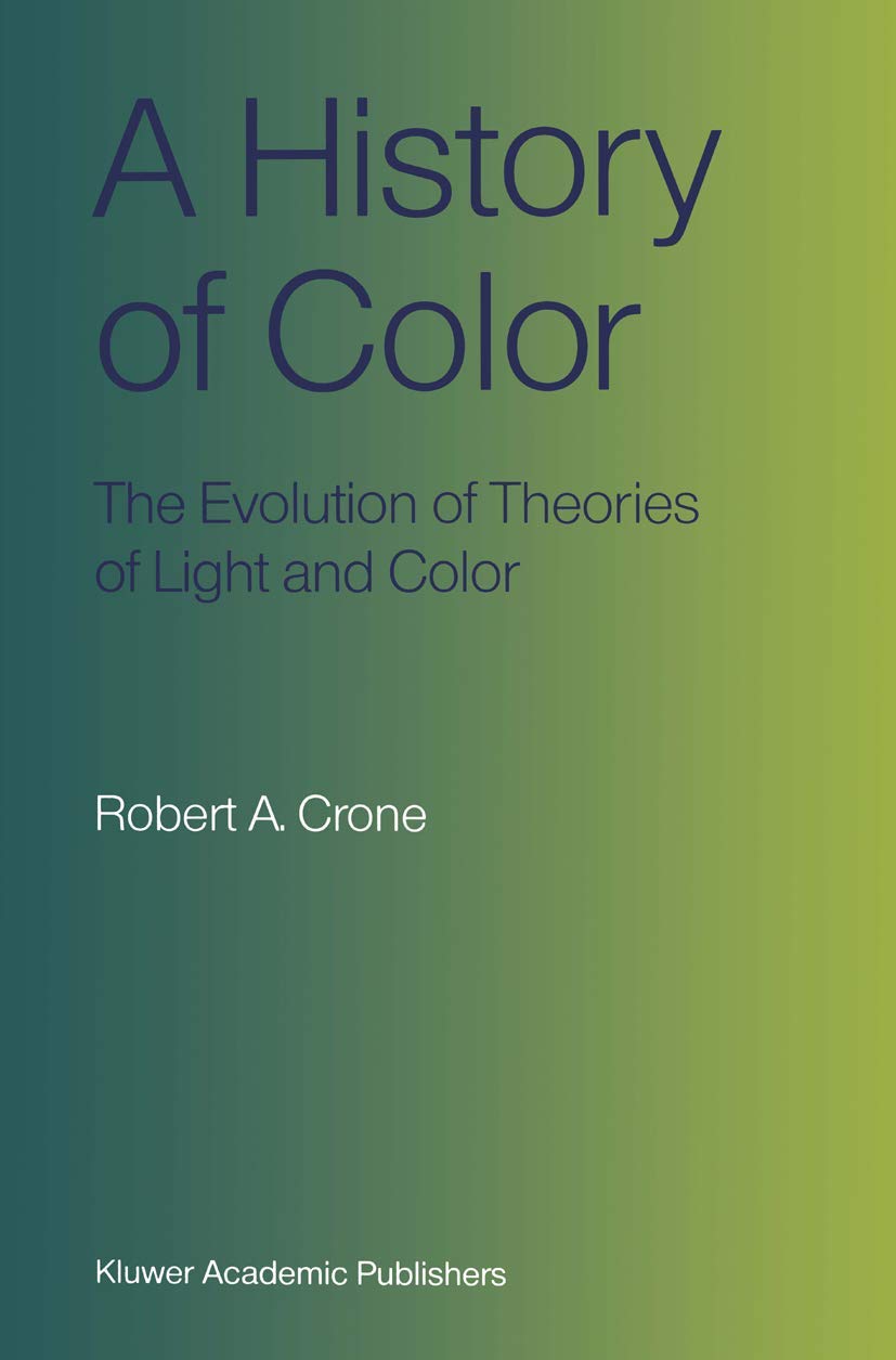 A History of Color: The Evolution of Theories of Light and Color,Used