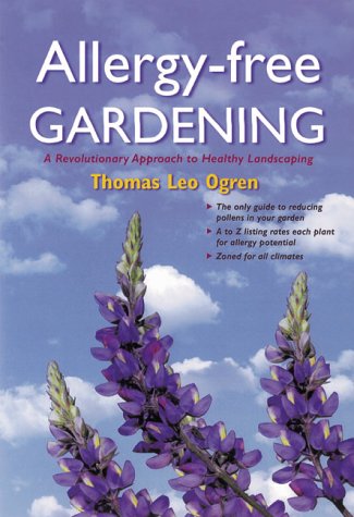 Allergyfree Gardening: The Revolutionary Guide To Healthy Landscaping
