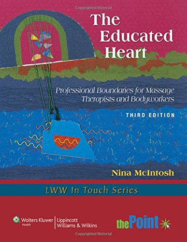 The Educated Heart: Professional Boundaries for Massage Therapists and Bodyworkers (LWW in Touch Series),Used