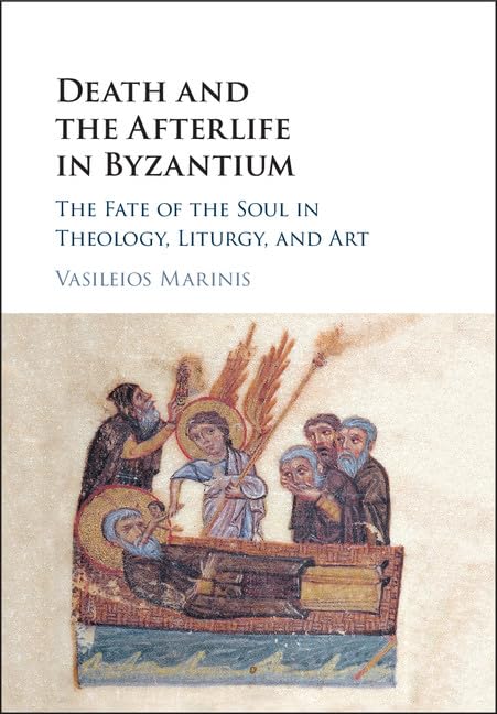 Death and the Afterlife in Byzantium: The Fate of the Soul in Theology, Liturgy, and Art,Used
