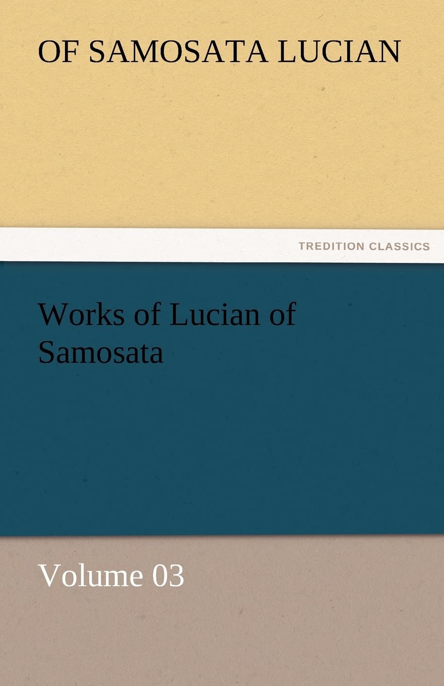 Works of Lucian of Samosata Volume 03,Used