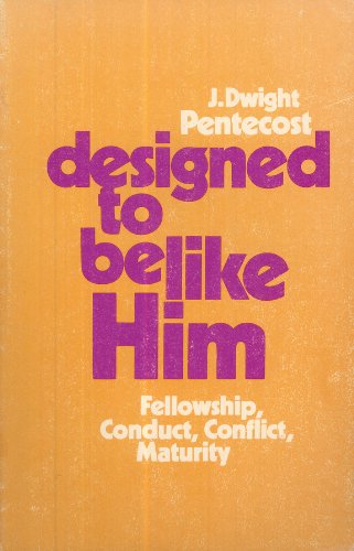 Designed To Be Like Him: Fellowship, Conduct, Conflict, Maturity,Used