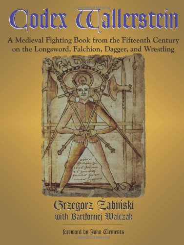 Codex Wallerstein: A Medieval Fighting Book from the Fifteenth Century on the Longsword, Falchion, Dagger, and Wrestling,Used