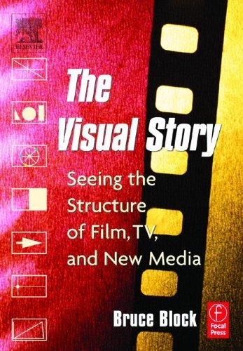 The Visual Story: Seeing The Structure Of Film, Tv And New Media,New
