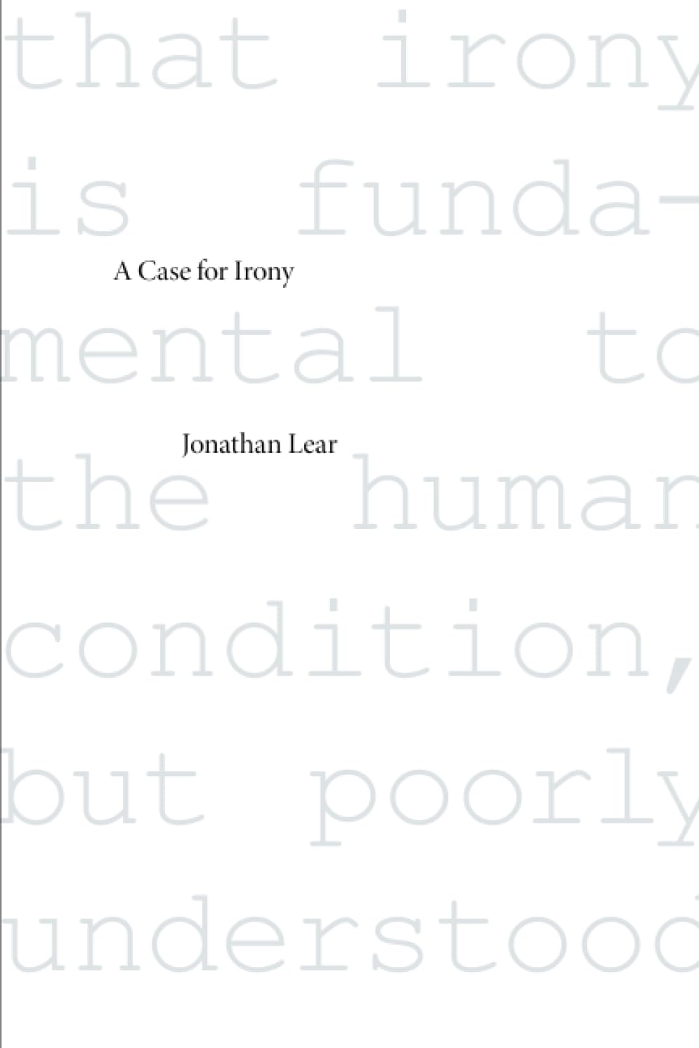 A Case for Irony (The Tanner Lectures on Human Values),Used