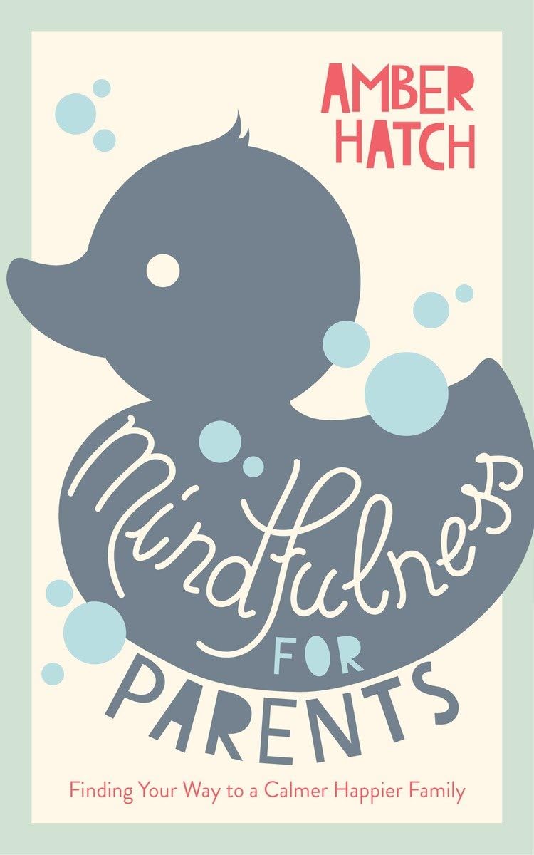 Mindfulness for Parents: Finding Your Way to a Calmer Happier Family,Used