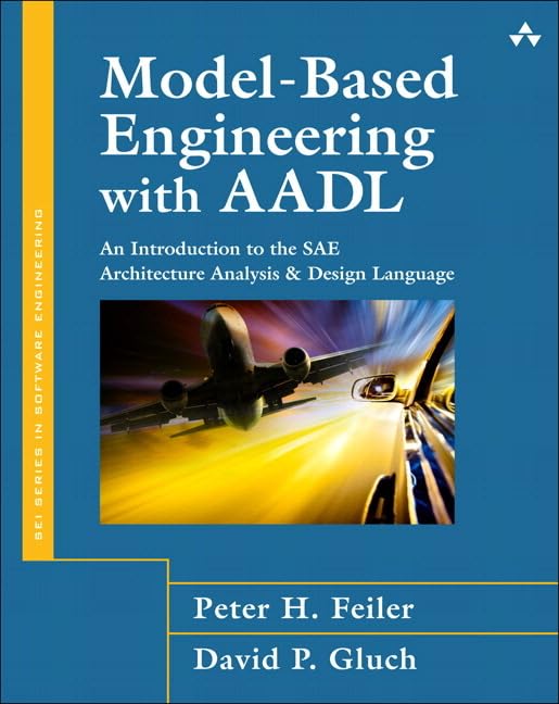 ModelBased Engineering with AADL: An Introduction to the SAE Architecture Analysis & Design Language,Used