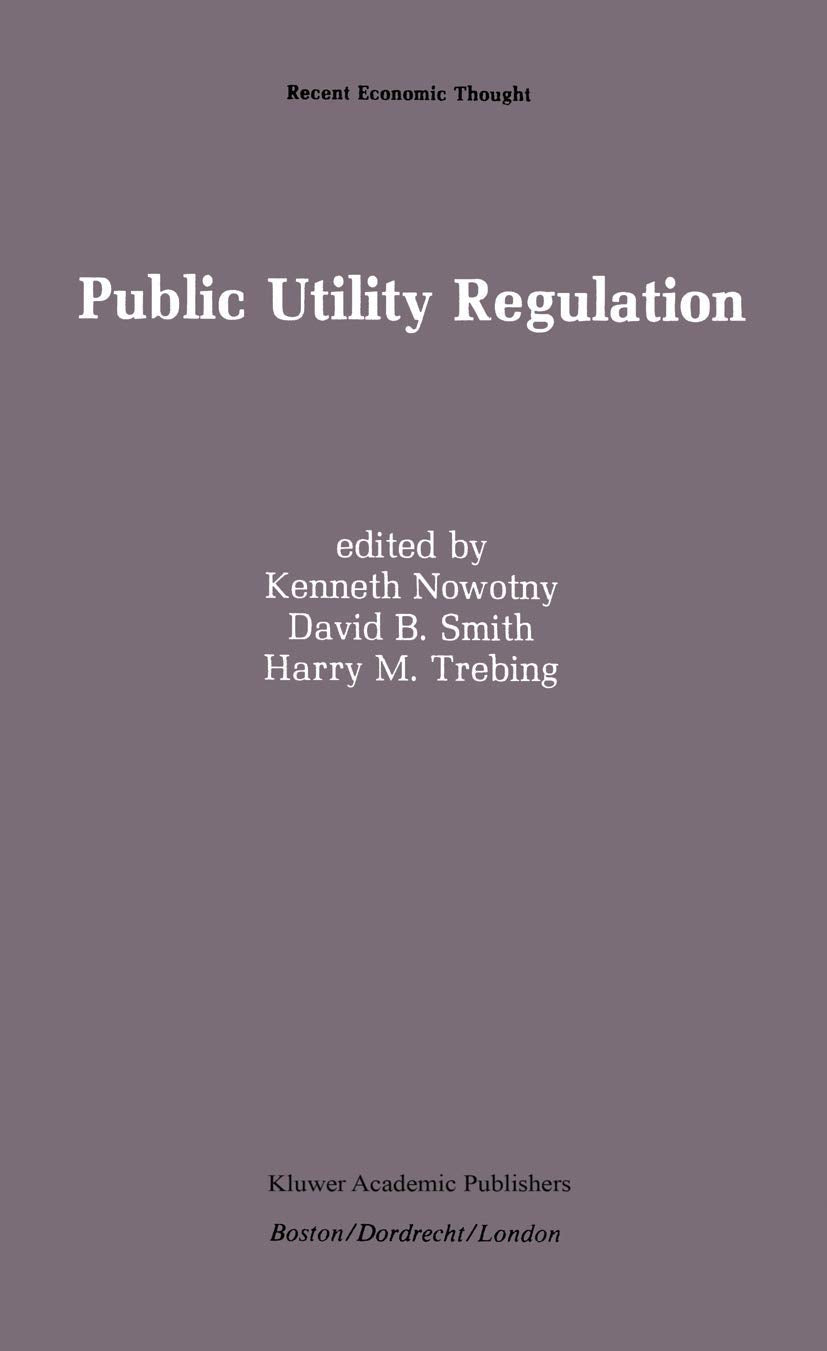 Public Utility Regulation: The Economic and Social Control of Industry (Recent Economic Thought, 17),Used