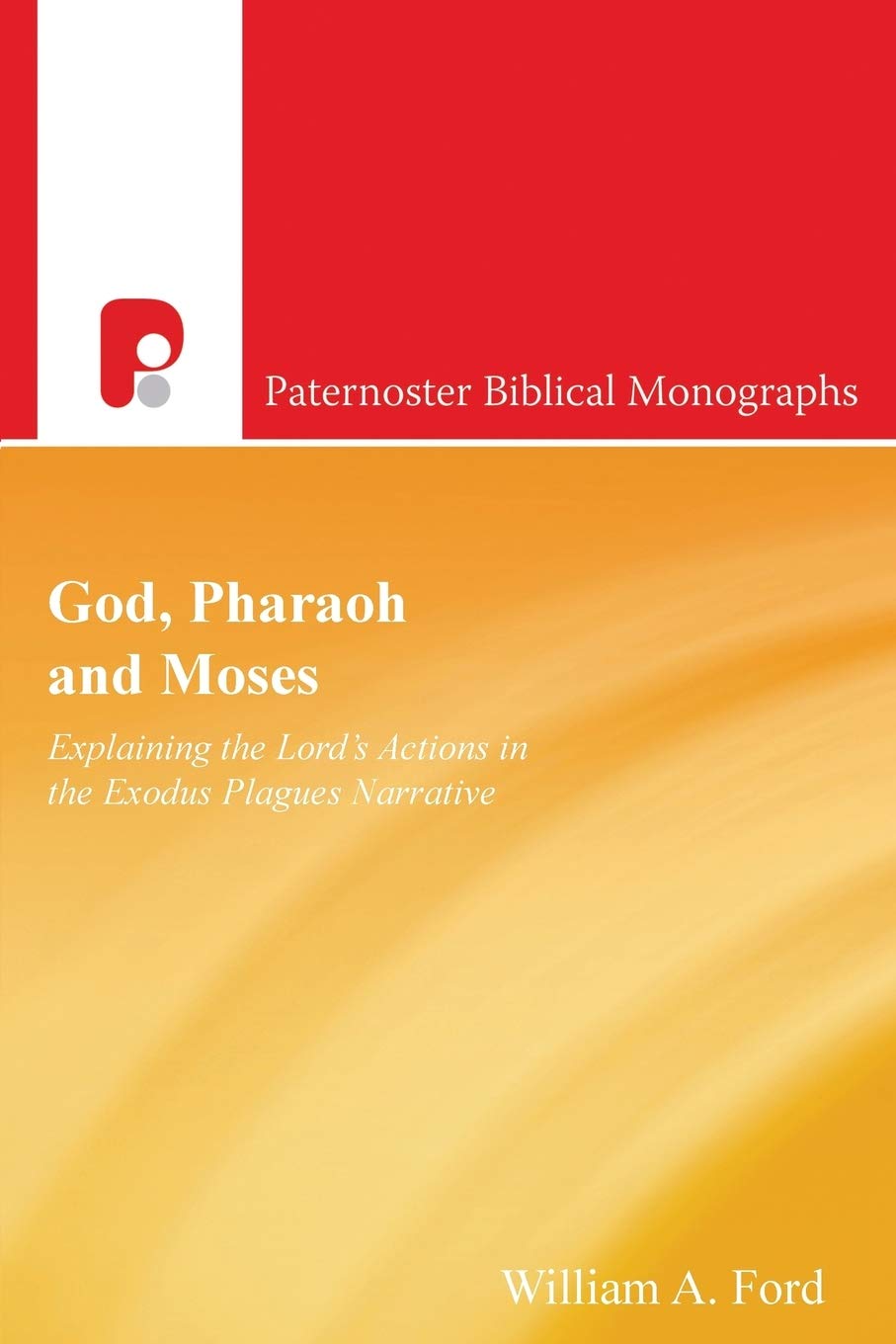 God, Pharaoh and Moses: Explaining God's Actions in the Exodus Plagues (Paternoster Biblical Monographs),Used