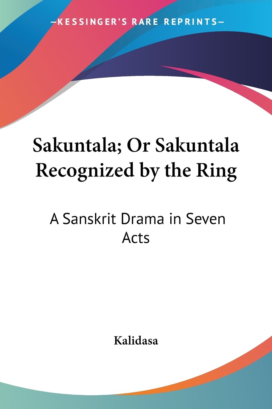 Sakuntala; Or Sakuntala Recognized by the Ring: A Sanskrit Drama in Seven Acts,Used