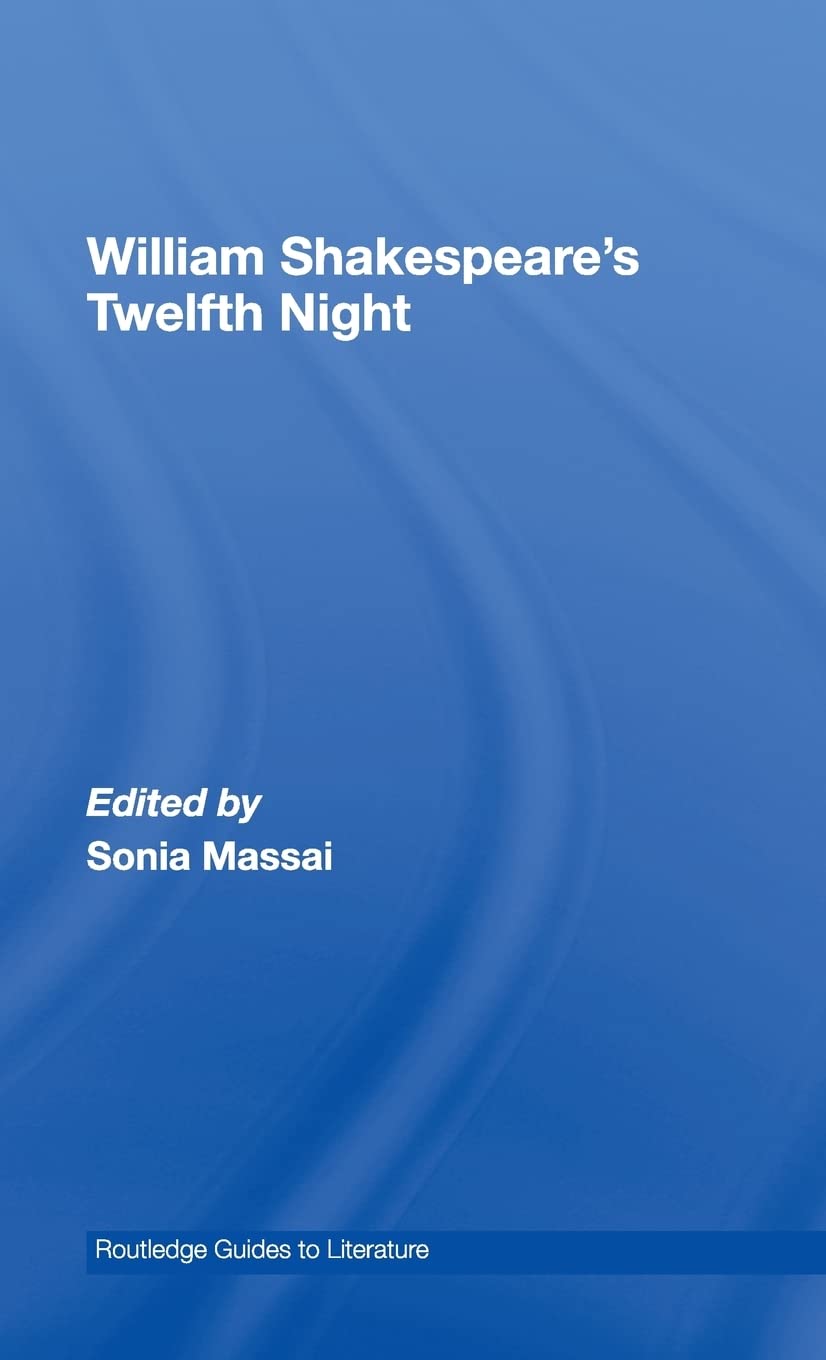 William Shakespeare's Twelfth Night: A Routledge Study Guide and Sourcebook (Routledge Guides to Literature),Used