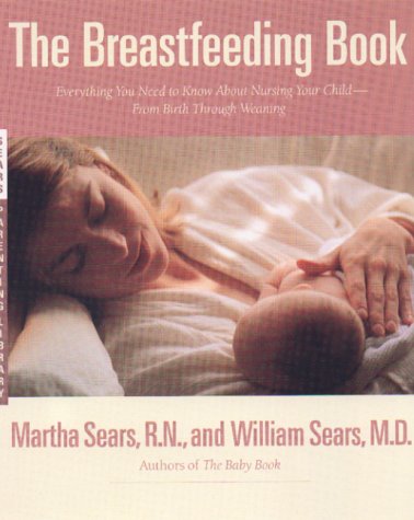 The Breastfeeding Book: Everything You Need to Know About Nursing Your Child from Birth Through Weaning,Used