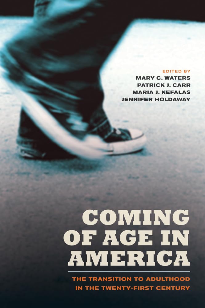 Coming Of Age In America: The Transition To Adulthood In The Twentyfirst Century,New