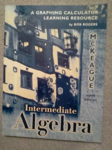 Graphing Calculator Manual for McKeagues Intermediate Algebra, 6th,Used