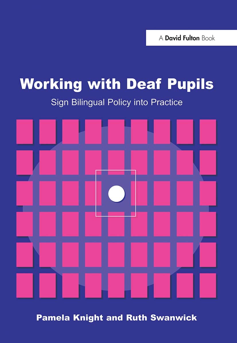 Working with Deaf Pupils: Sign Bilingual Policy into Practice,Used