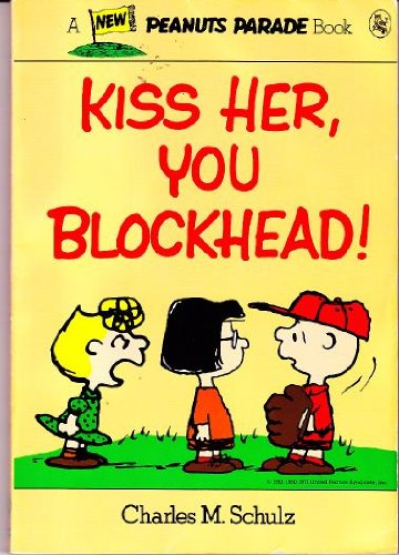Kiss Her, You Blockhead! (Peanuts Parade),New