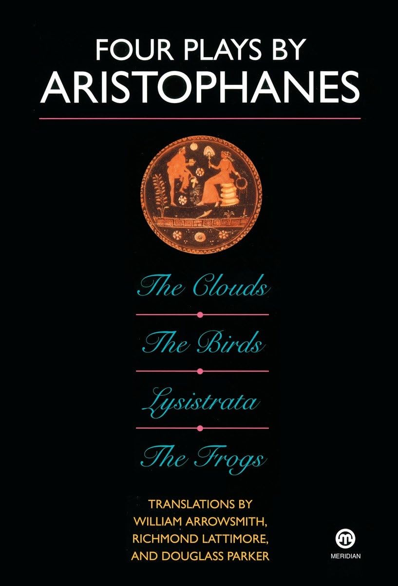 Four Plays By Aristophanes: The Birds; The Clouds; The Frogs; Lysistrata (Meridian Classics),New