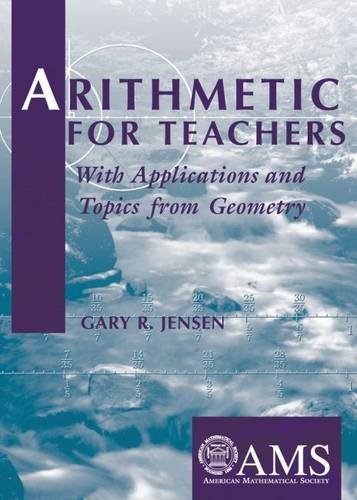 Arithmetic for Teachers: With Applications and Topics from Geometry,Used