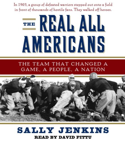 The Real All Americans: The Team that Changed a Game, a People, a Nation,New