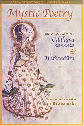 Mystic Poetry: Rupa Gosvamin's Uddhavasandesa and Hamsaduta,Used