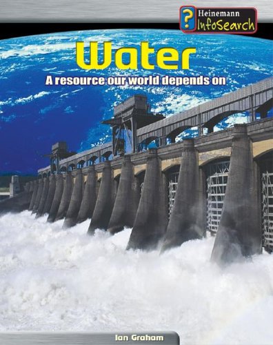 Water: A Resource Our World Depends on (Heinemann InfoSearch, Managing Our Resources),Used