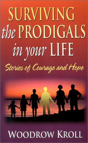 Surviving the Prodigals in Your Life: Stories of Courage and Hope,Used