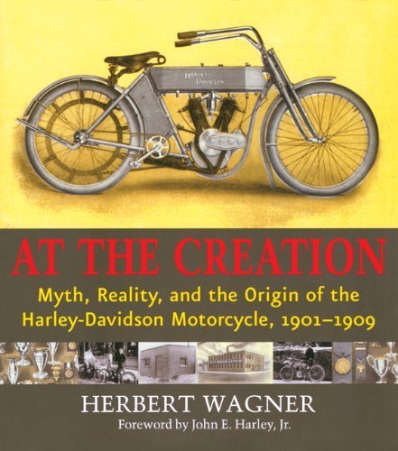At The Creation: Myth, Reality, And The Origin Of The Harleydavidson Motorcycle, 19011909,Used
