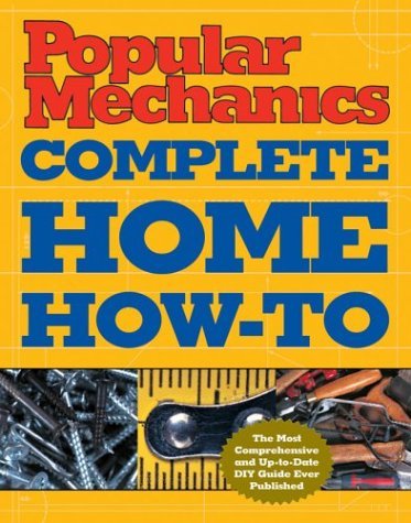 Popular Mechanics Complete Home HowTo,New
