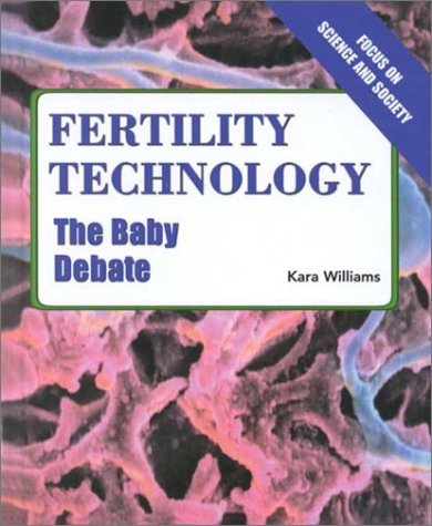 Fertility Technology: The Baby Debate (Focus on Science and Society),Used