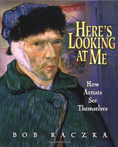 Here's Looking At Me: How Artists See Themselves (Bob Raczka's Art Adventures),Used