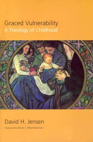 Graced Vulnerability: A Theology Of Childhood,Used