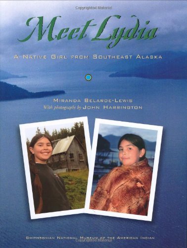 Meet Lydia: A Native Girl from Southeast Alaska (My World: Young Native Americans Today),Used
