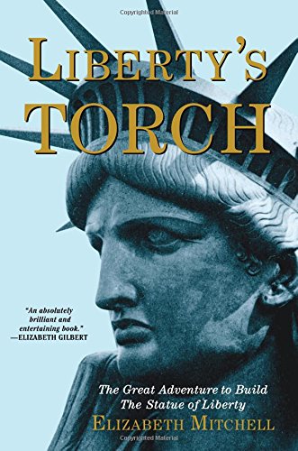 Liberty's Torch: The Great Adventure to Build the Statue of Liberty,Used