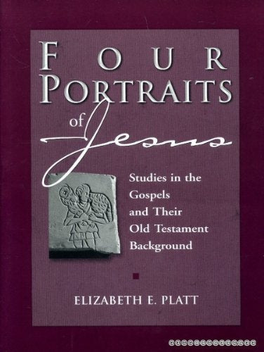 Four Portraits Of Jesus: Studies In The Gospels And Their Old Testament Background,Used