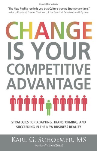 Change is Your Competitive Advantage: Strategies for Adapting, Transforming, and Succeeding in the New Business Reality,Used