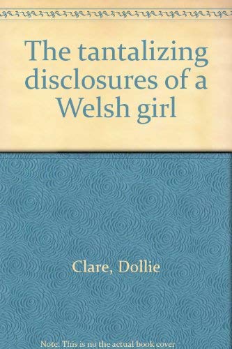 The tantalizing disclosures of a Welsh girl,Used