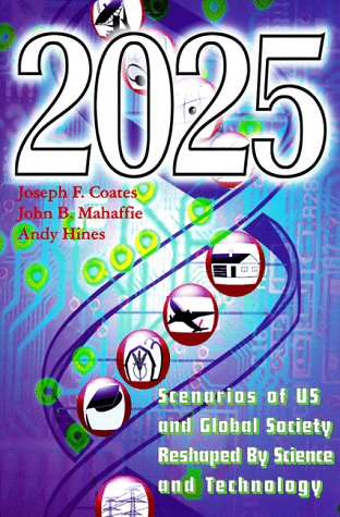 2025 : Scenarios Of Us And Global Society Reshaped By Science And Technology