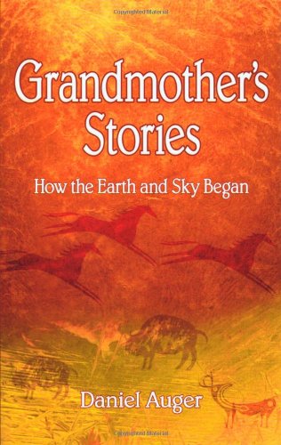 Grandmother's Stories: How the Earth and Sky Began,Used