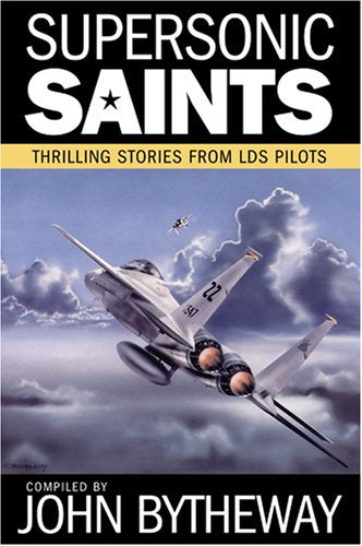 Supersonic Saints: Thrilling Stories from LDS Pilots,Used