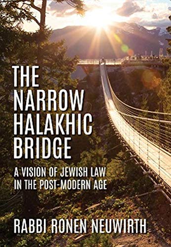 The Narrow Halakhic Bridge: A Vision of Jewish Law in the Postmodern Age,New