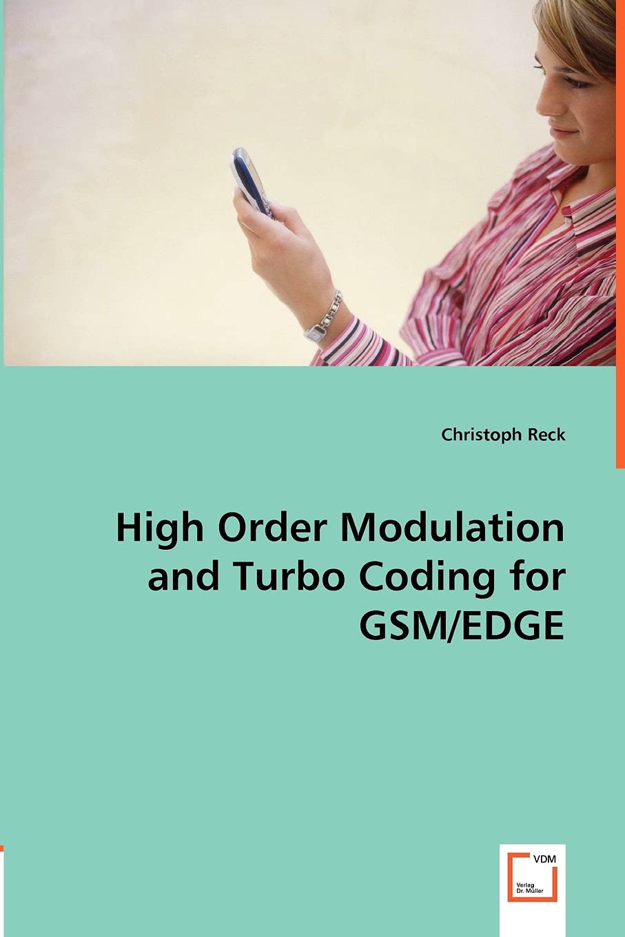 High Order Modulation and Turbo Coding for GSM/EDGE: Hochstufige Modulation und Turbocodes fr GSM/EDGE,Used