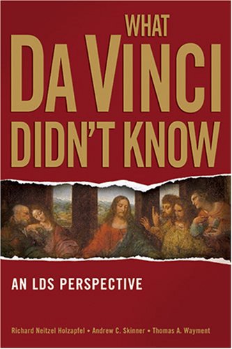 What Da Vinci Didn't Know: An Lds Perspective,Used