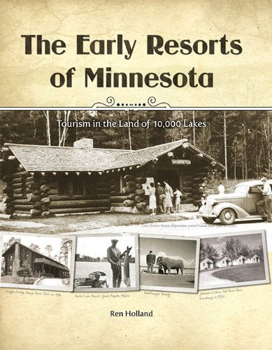 The Early Resorts of Minnesota Tourism in the Land of 10,000 Lakes,Used