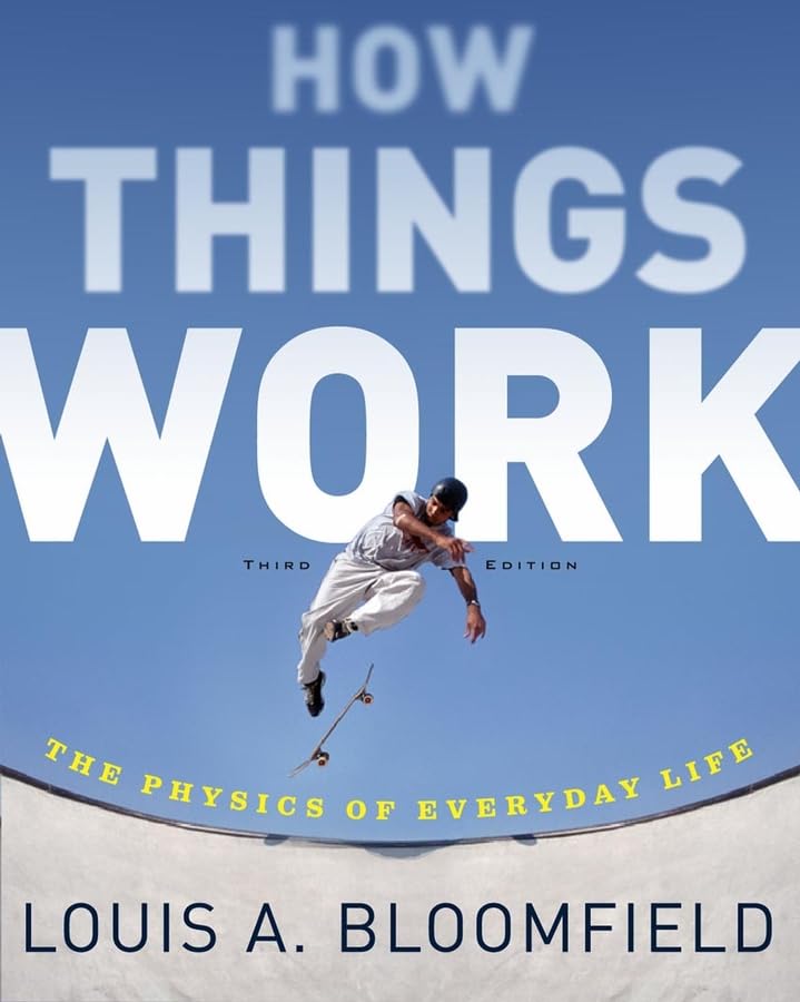 How Things Work: The Physics of Everyday Life,New