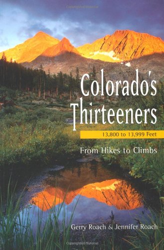Colorado's Thirteeners 13800 to 13999 FT: From Hikes to Climbs,Used