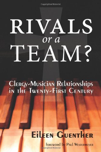 Rivals or a Team? ClergyMusician Relationships in the TwentyFirst Century,Used