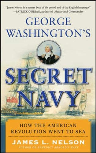 George Washington's Secret Navy: How the American Revolution Went to Sea,Used