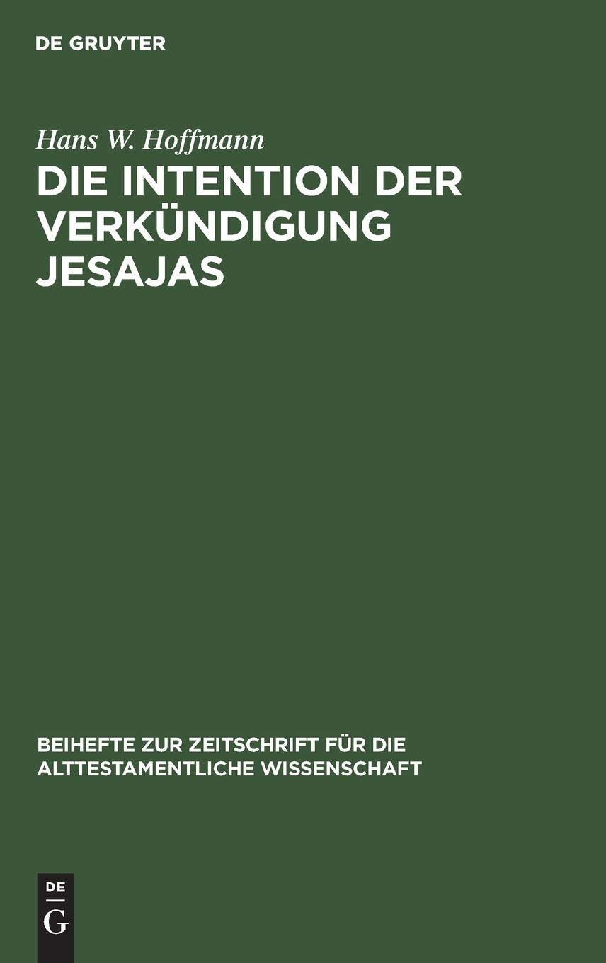 Die Intention der Verkndigung Jesajas (Beihefte zur Zeitschrift fr die alttestamentliche Wissenschaft, 136) (German Edition),Used